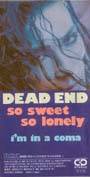 Dead End (JAP) : So Sweet So Lonely